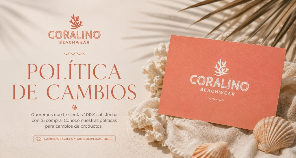 Política de Cambios y Garantías - Coralino Beachwear